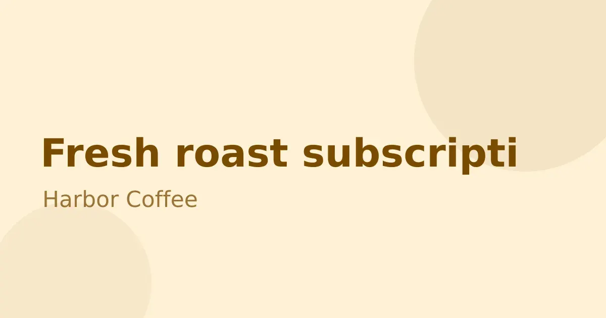 Fresh roast subscription